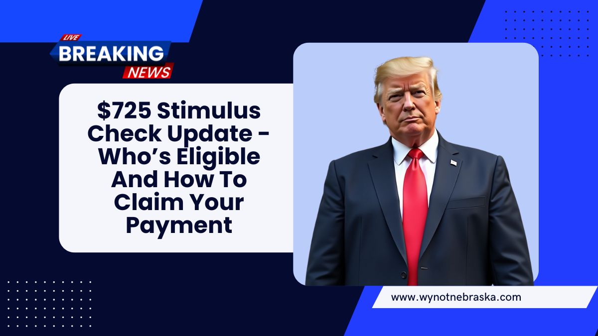 $725 Stimulus Check Update - Who’s Eligible And How To Claim Your Payment