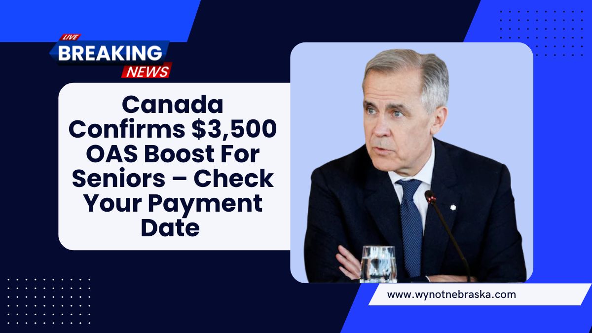 Canada Confirms $3,500 OAS Boost For Seniors – Check Your Payment Date And Eligibility Now!