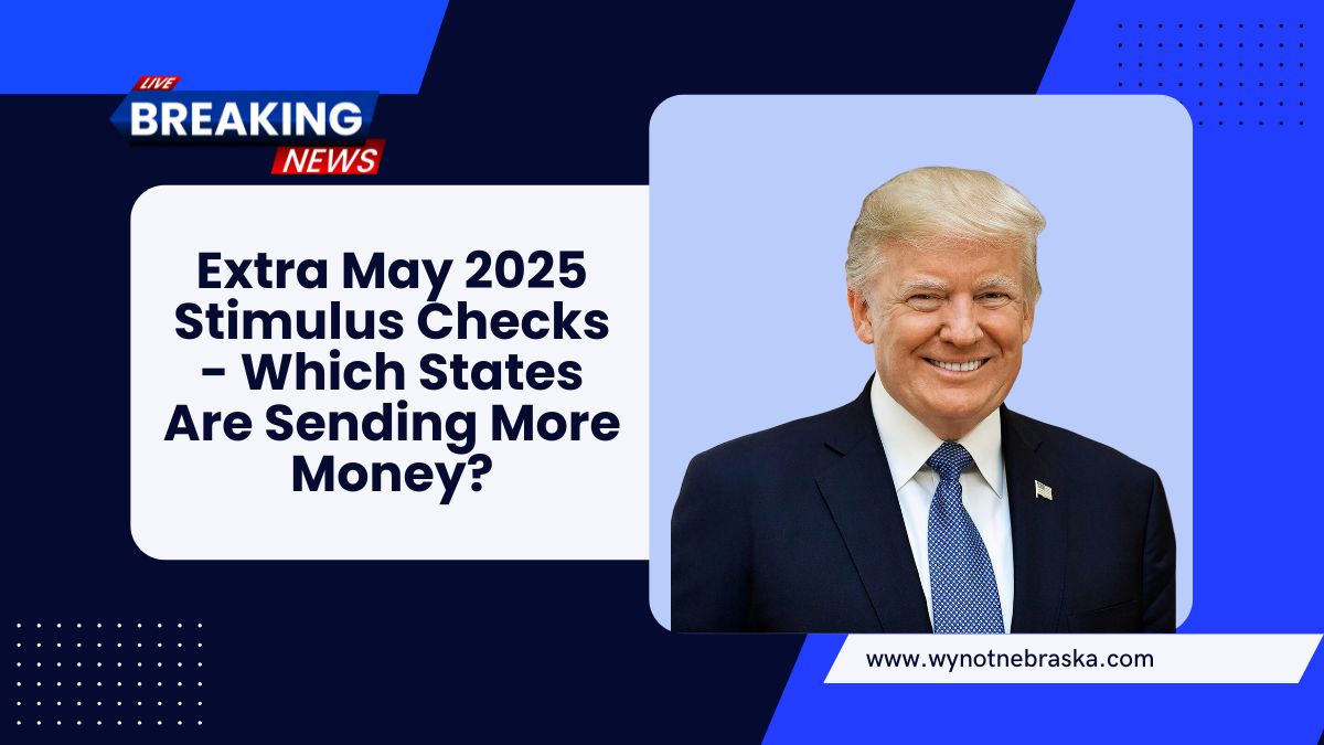 Extra May 2025 Stimulus Checks - Which States Are Sending More Money?