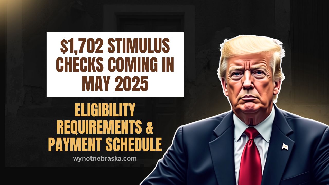 $1,702 Stimulus Checks Coming In May 2025 – Eligibility Requirements And Payment Schedule Revealed