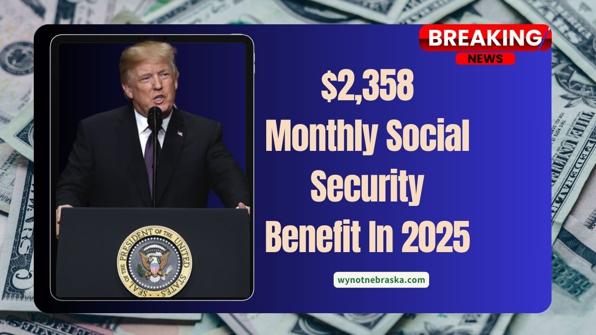 $2,358 Monthly Social Security Benefit In 2025 – Full Eligibility Guide And Payment Schedule