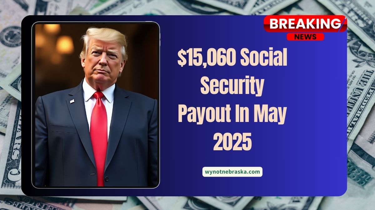 $15,060 Social Security Payout In May 2025 – Check Eligibility And Payment Dates