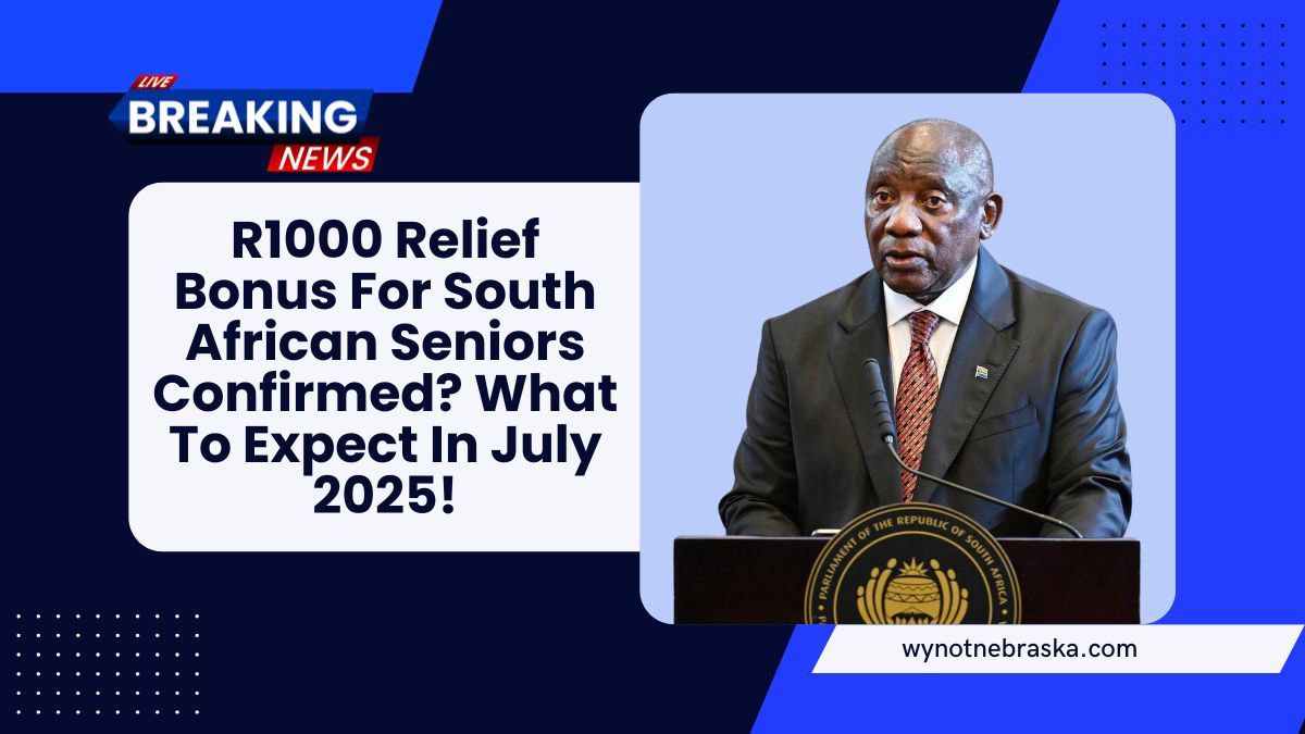 R1000 Relief Bonus For South African Seniors Confirmed? What To Expect In July 2025!