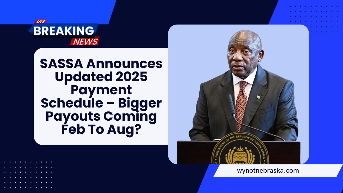 SASSA Announces Updated 2025 Payment Schedule – Bigger Payouts Coming Feb To Aug?