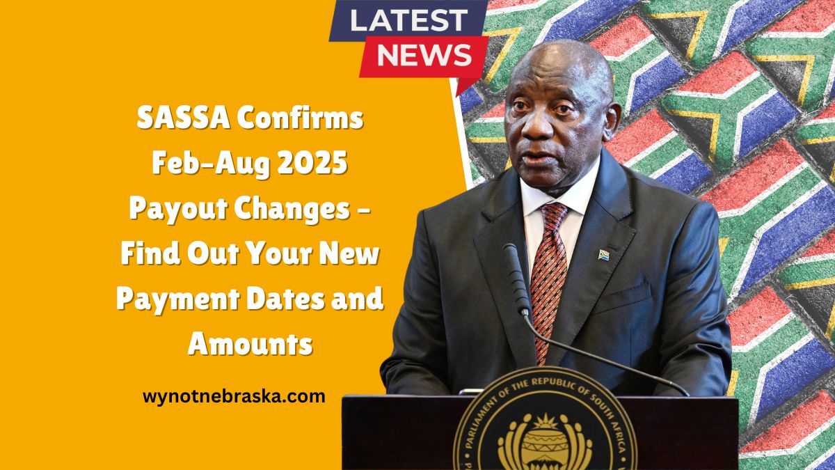 SASSA Confirms Feb–Aug 2025 Payout Changes – Find Out Your New Payment Dates and Amounts