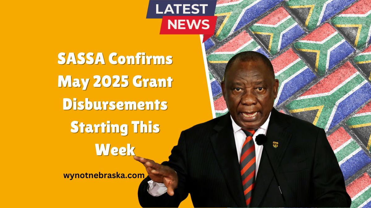 SASSA Confirms May 2025 Grant Disbursements Starting This Week