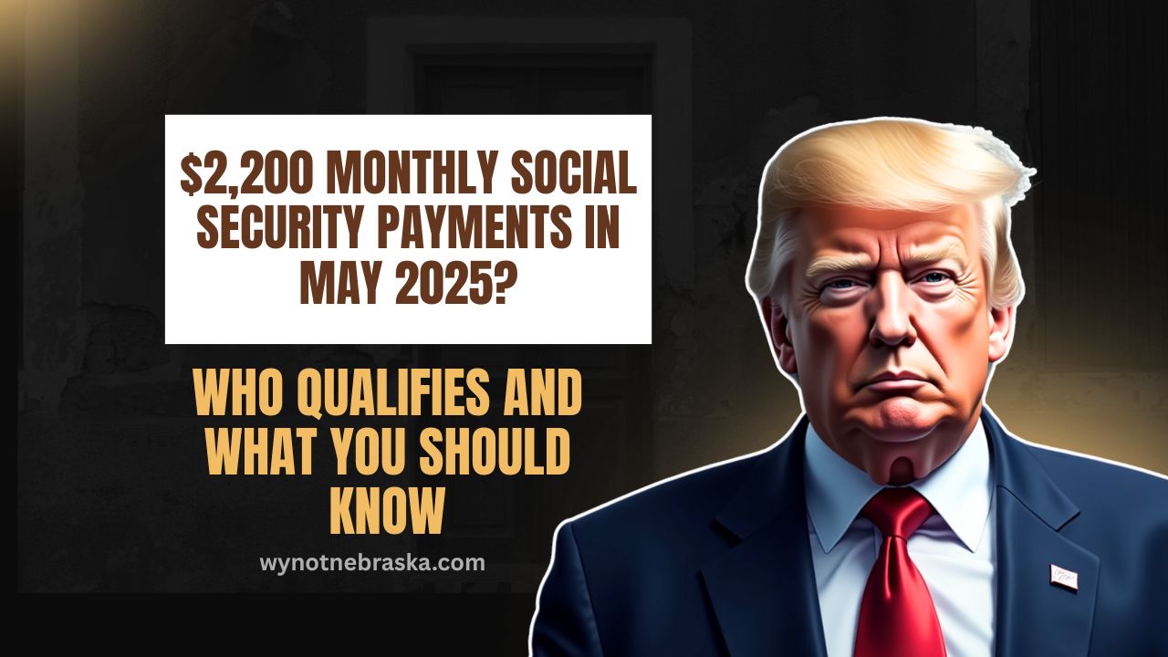 $2,200 Monthly Social Security Payments In May 2025? Who Qualifies And What You Should Know