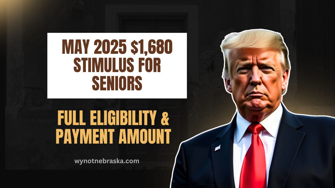 May 2025 $1,680 Stimulus For Seniors – Full Eligibility, Payment Amount, And How To Claim